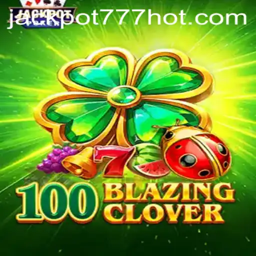 Unveiling 100BlazingClover: A Thrilling Fusion of Fortune and Strategy