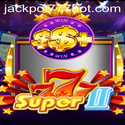 Unveiling Super777II: The Ultimate Jackpot 777 Login Experience